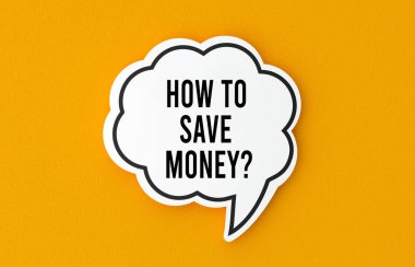 How to save money concept written in a speech bubble. Yellow background, illustration. clipart