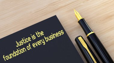 Justice is the foundation of every business text message on notepad.Fountain pen and wooden background 3D rendering. clipart