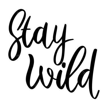 Vahşi kal. Beyaz arka planda harf cümlesi. Tebrik kartı, tişört ve poster için tasarım elemanı. Vektör illüstrasyonu