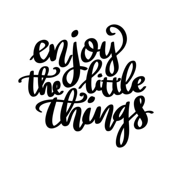 Наслаждайся мелочами. Ручное рисование букв цитаты. Векторная иллюстрация