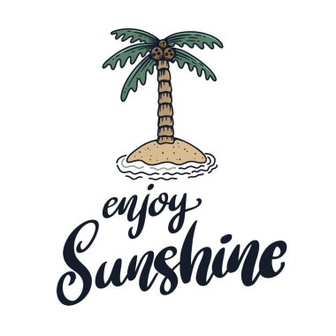 Sunshine 'ın tadını çıkar. Harflerle ve avuç içi ile tasarlanmış. Vektör illüstrasyonu