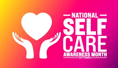 National Self Care Awareness Month is observed every year in September. Holiday concept. Template for background, banner, card, poster, placard, design template with unique shapes with standard color. clipart