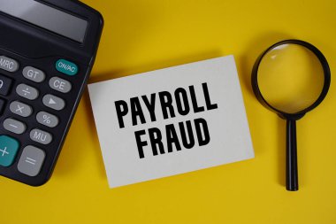 Payroll Fraud text with magnifying glass anc calculator on yellow background