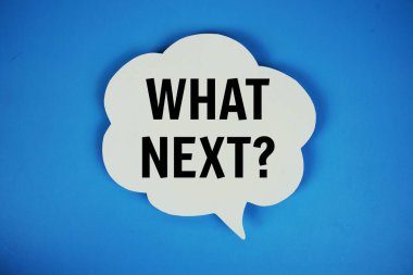 Sırada ne var? Mavi arkaplanda konuşma baloncuğu görünümlü metin