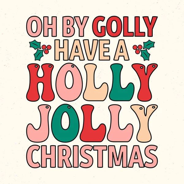 Golly Have Holly Jolly Christmas Christmas Quotes Typographic Design Vector — Stock Vector