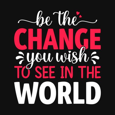 Dünyada görmek istediğiniz değişim olun - Yeni yıl festivali tipografik vektör tasarımı