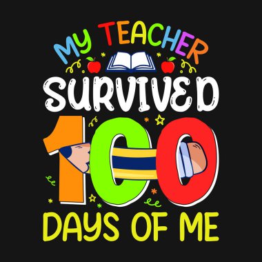 My teacher survived 100 days of me, 100th day of school design vector
