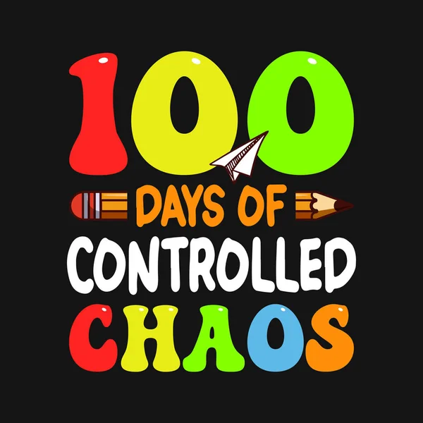 100 Days Controlled Chaos 100Th Day School Design Vector — Vettoriale Stock