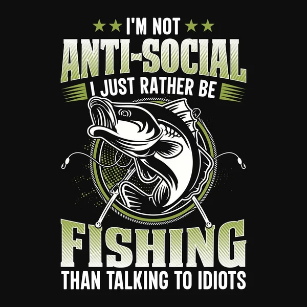 我不是反社会的 我只是喜欢钓鱼 而不是和白痴说话 钓鱼引言矢量设计 T恤设计 — 图库矢量图片