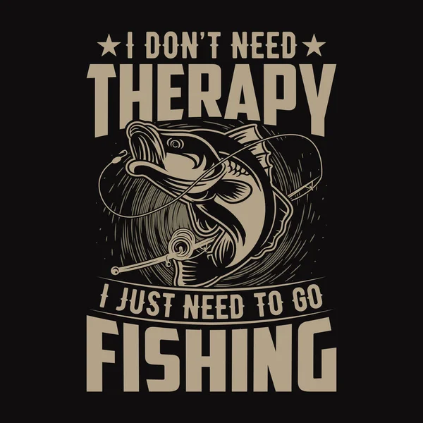 Não Preciso Terapia Preciso Pesca Citações Pesca Design Vetorial Shirt — Vetor de Stock