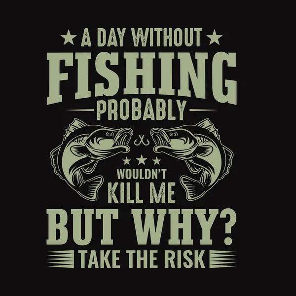 Den Bez Rybaření Asi Nezabil Ale Proč Riskovat Rybaření Cituje — Stockový vektor
