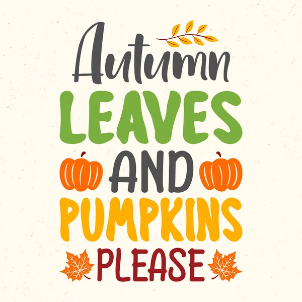 Autumn Leaves Pumpkins Please Halloween Quotes Shirt Design Poster Vector — Stock Vector
