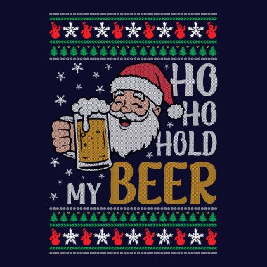 Ho Hold My Beer - çirkin Noel süveteri tasarımları - vektör grafiksel