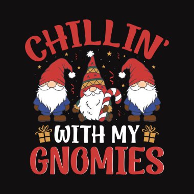 Chillin with my Gnomies - Gnomes Christmas t-shirt design vector clipart