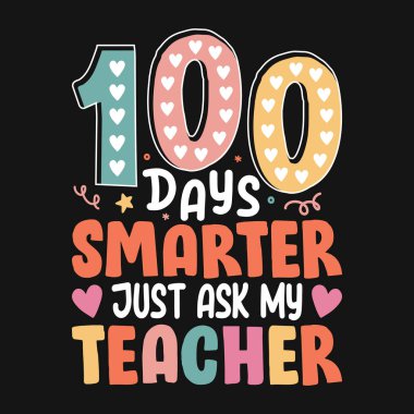 100 gün daha akıllı. Öğretmenime sor. Okulun 100. günü tişört tasarım vektörü.