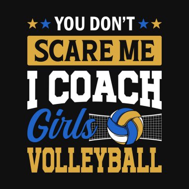 Beni korkutmuyorsun, ben voleybol koçuyum - Voleybol tişört tasarımı, vektör, poster ya da şablon.