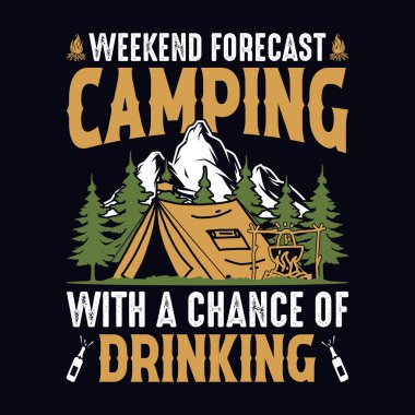 Hafta sonu hava tahminlerine göre içki içme ihtimali var. Tişört, vahşi, tipografi, dağ vektörü, doğa aşığı için kamp ve macera tişörtü tasarımı.