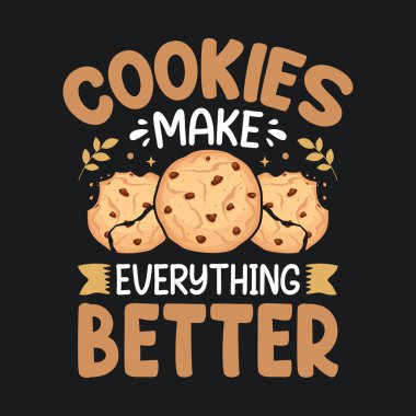 Kurabiyeler her şeyi daha iyi yapar - Kurabiye aşığı tişört tasarımı 