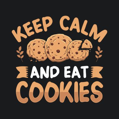 Sakin ol ve kurabiye ye - Kurabiye aşığı tişört tasarımı 