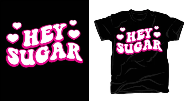 Hey Zucchero Tipografia Shirt Design — Vettoriale Stock