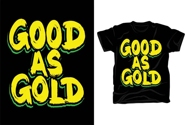 Bueno Como Oro Dibujado Mano Tipografía Cepillo Estilo Camiseta Diseño — Vector de stock