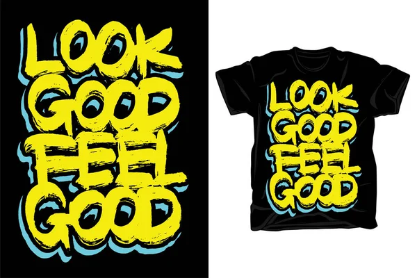 Look Good Feel Good Hand Gezeichnet Typografie Pinsel Stil Shirt — Stockvektor