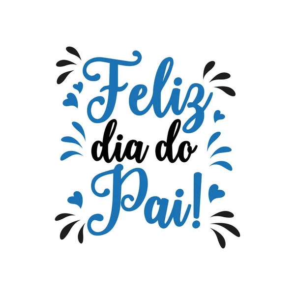 Plakat Mit Feliz Dia Pai Schriftzug Festliche Inschrift Auf Portugiesisch — Stockvektor