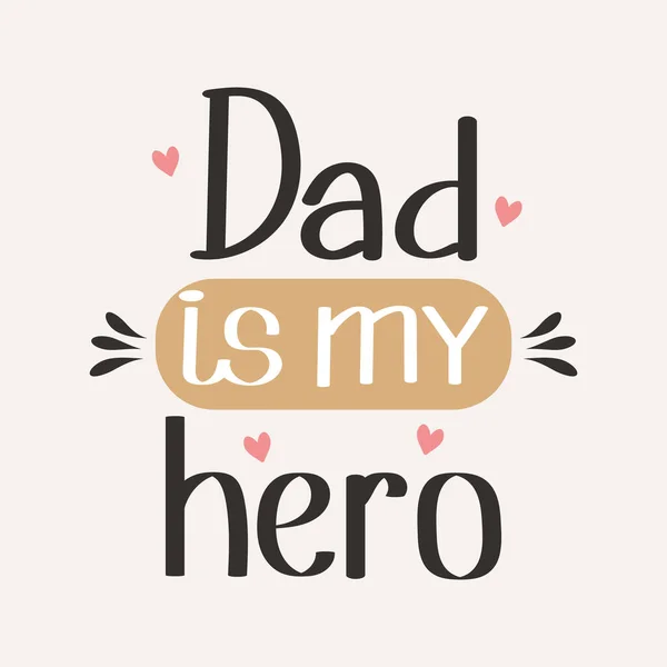 Dad Hero Calligraphic Inscription Quote Phrase Greeting Card Poster Happy — Stock Vector