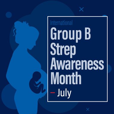 Uluslararası Grup B Strep Bilinç Kampanyası afişi. Temmuzda gözlemlendi. Mavi arka planda hamile bir kadının mesajı var..