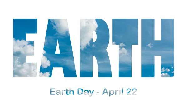 Lettering Earth Day April 22 on the background of cloudy sky. Earth day concept, protection of the planet from pollution, improvement of environmental ecology and nature conservation.