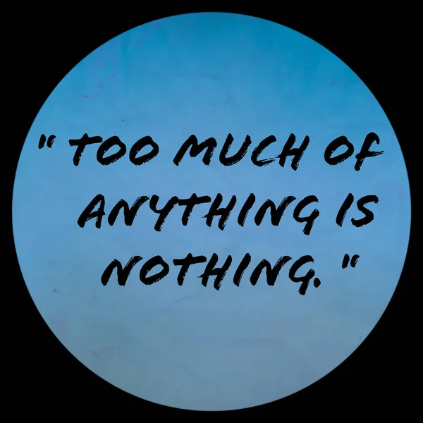 Too Much Anything Nothing Inspirational Quote — Stock Photo, Image