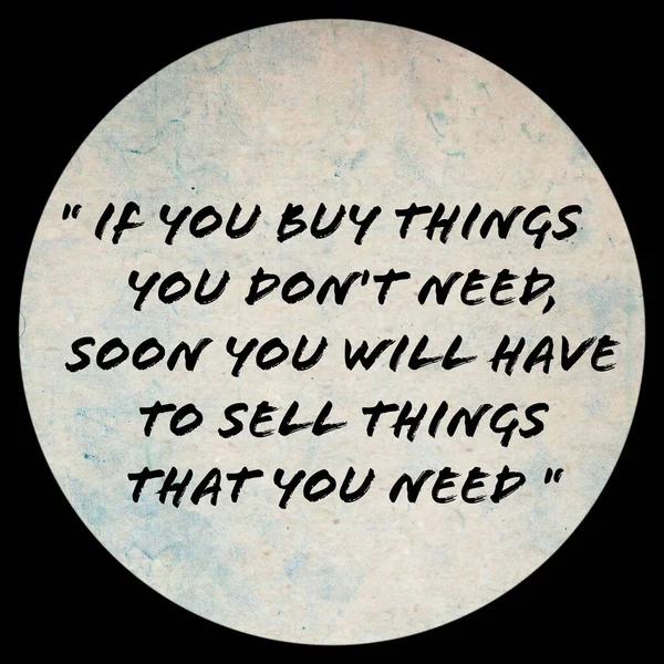 Kupujete Věci Které Nepotřebujete Musíte Nemůžete Prodejit Věci Které Jsi — Stock fotografie