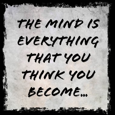 Zihin, kara sınır arka planında yazılı olduğunu sandığın her şeydir. 