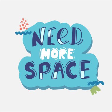 Need more space lettering. Cartoon vector poster design,