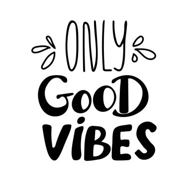 GOOD VIBES ONLY. VECTOR SLOGAN GRAPHIC DESIGNS,