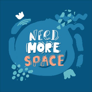 Need more space lettering. Cartoon vector poster design,