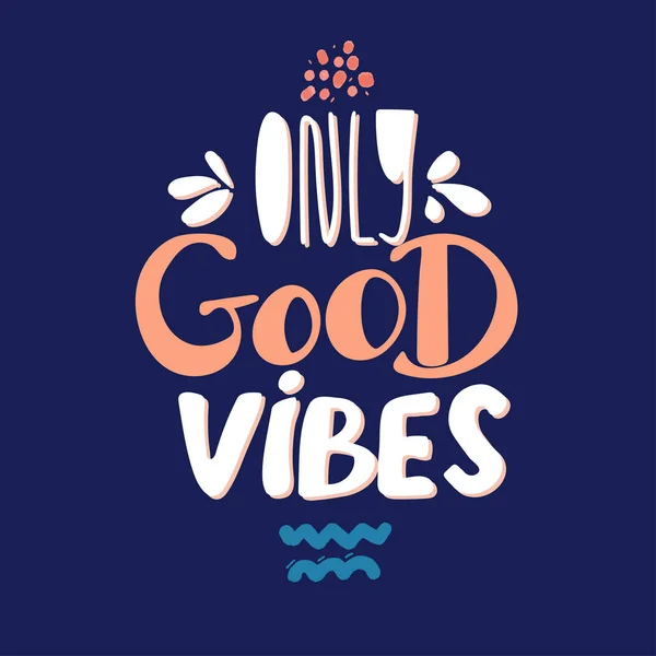 Good Vibes Only Vector Slogan Graphic Designs — Stock Vector