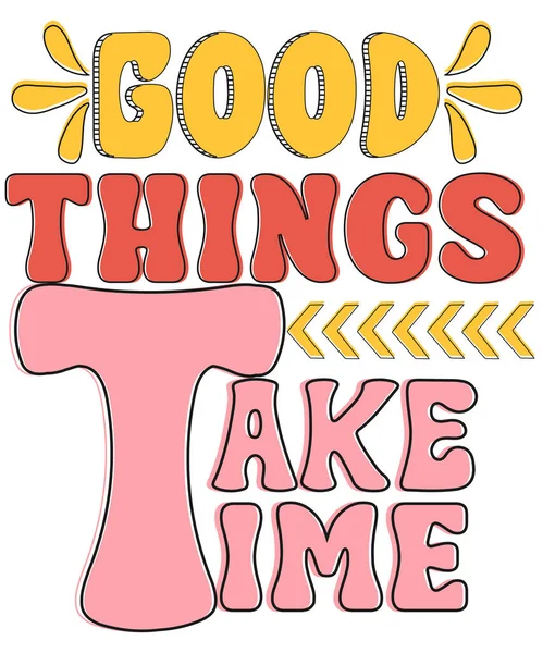 Good Things Take Time — Stock Vector