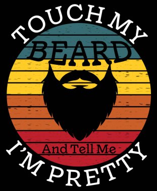 Sakalıma dokun ve güzel olduğumu söyle, sakallı, komik tişörtlü, komik sakallı, sakallı, sakallı, sakallı, sakallı, sakallı tişörtlü.