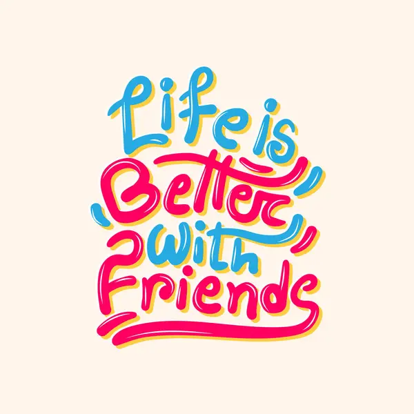 Free Hand Drawn Typography Illustration Shirt Quote Life Better Friends — Stock Vector