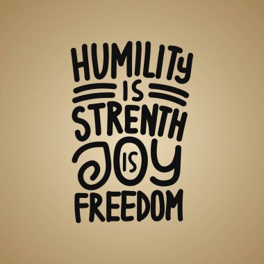 Humility is strength Joy is Freedom typography t shirt design motivational quotes. Hand drawn typography t shirt design clipart