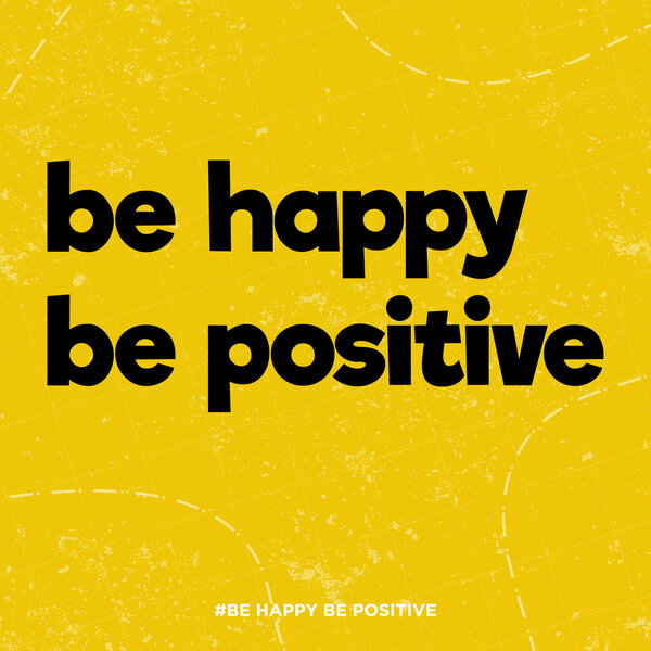 be happy be positive quote poster with grunge effect on orange background