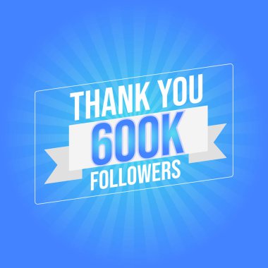 Sosyal medya için 600 bin takipçi, aboneler için teşekkürler. 600.000 takipçi