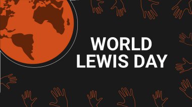 World Lewis Day banner design with planet earth, caring hands and typography on an orange and black background 