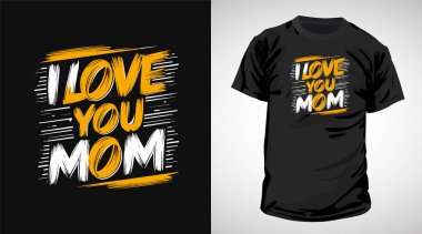 Seni seviyorum anne. Tişört tasarımı.