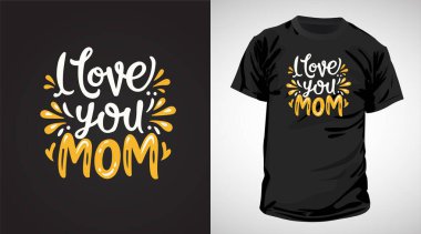 Seni seviyorum anne. Tişört tasarımı.