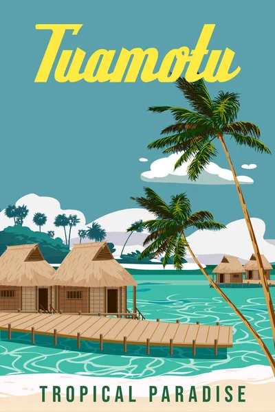 Poster Tuamotu Franska Polynesien Öar Resort Paradiset Kust Strand Bungalows — Stock vektor