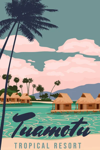Tuamotu Franska Polynesien Öar Resorten Affisch Paradiset Kust Strand Bungalows — Stock vektor