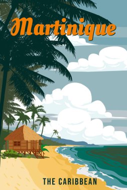 Vintage Travel poster Martinique tropical island resort. Beach coast, palms, straw hut, ocean, coast. Paradise resort, retro style illustration vector postcard clipart