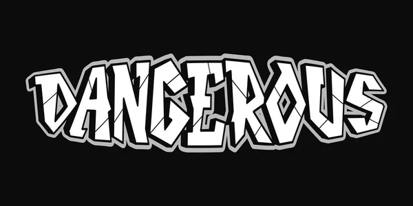 Nebezpečné Citace Graffiti Dopisy Tisk Plakátu Trička Trička Logo Koncept — Stockový vektor
